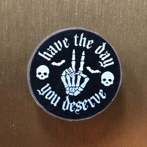 Have The Day You Deserve acrylic pin